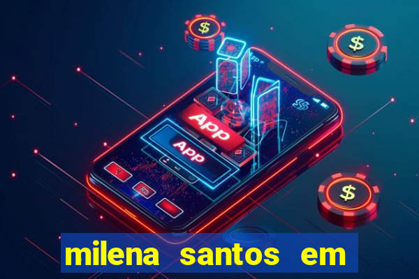 milena santos em vizinhas gostosas